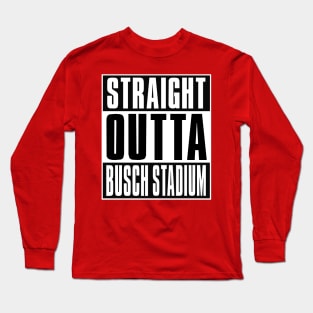 Straight Outta Busch Stadium in St. Louis Long Sleeve T-Shirt